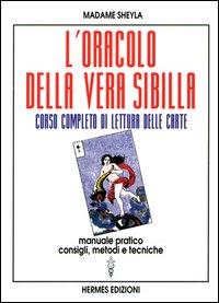 Vorderes Coverbild L' oracolo della vera sibilla. Corso completo di lettura delle carte. Manuale pratico. Consigli, metodi e tecniche
