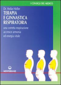 Vorderes Coverbild Terapia e ginnastica respiratoria. Con numerosi esercizi. Una corretta respirazione accresce armonia e energia vitale
