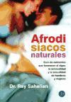 Vorderes Coverbild Afrodisíacos naturales : guía de nutrientes que favorecen el vigor, la sensualidad y la sexualidad de hombres y mujeres