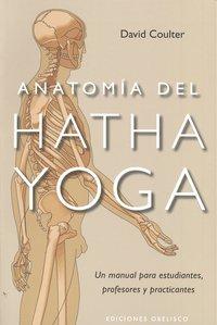 Vorderes Coverbild Anatomía del Hatha Yoga : un manual para estudiantes, profesores y practicantes