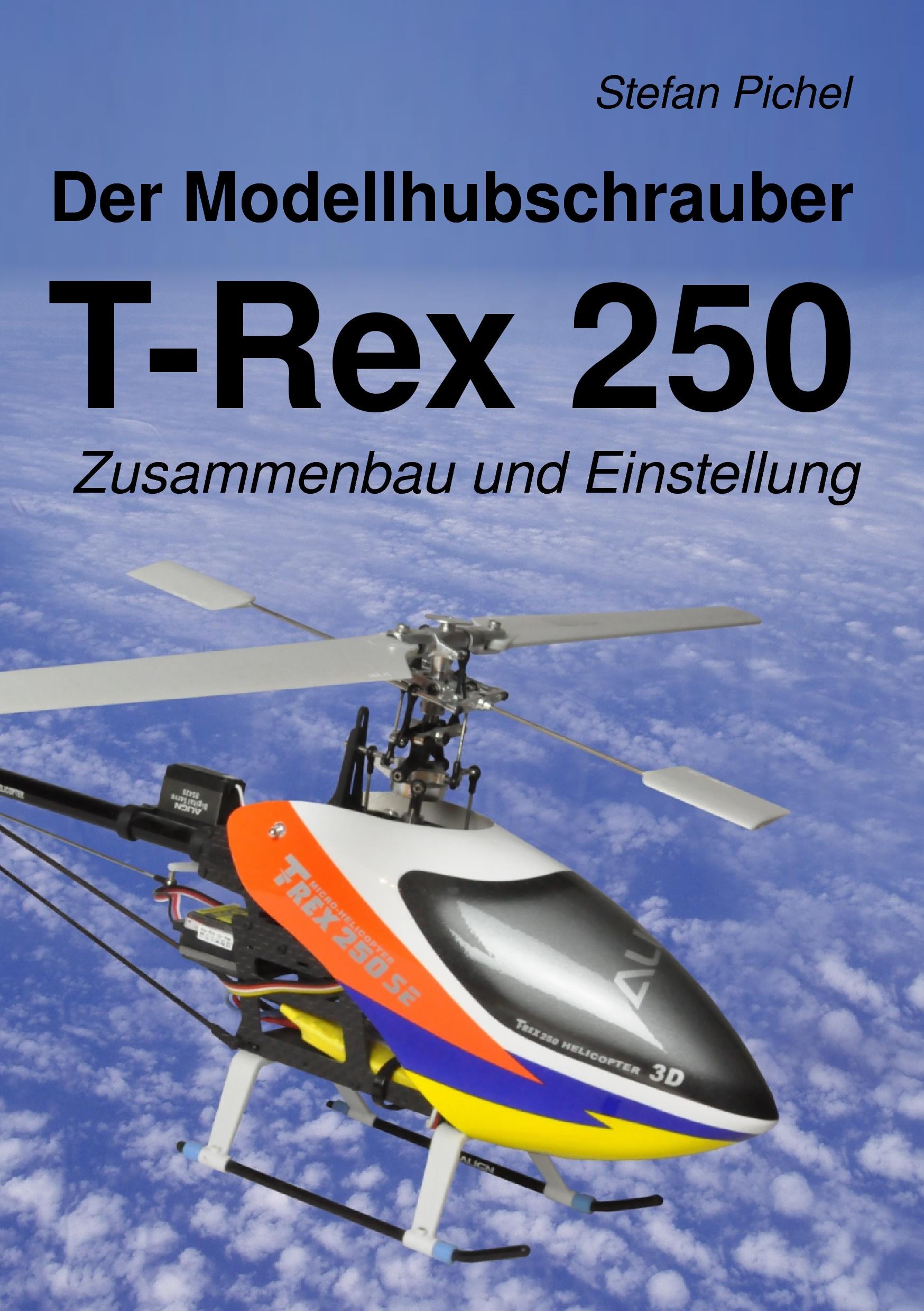 Vorderes Coverbild Der Modellhubschrauber T-Rex 250