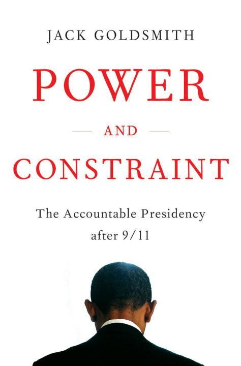 Vorderes Coverbild Power and Constraint: The Accountable Presidency After 9/11