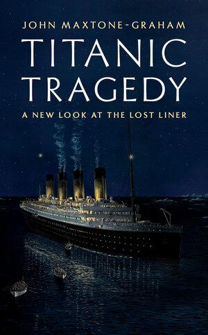 Vorderes Coverbild Titanic Tragedy: A New Look at the Lost Liner