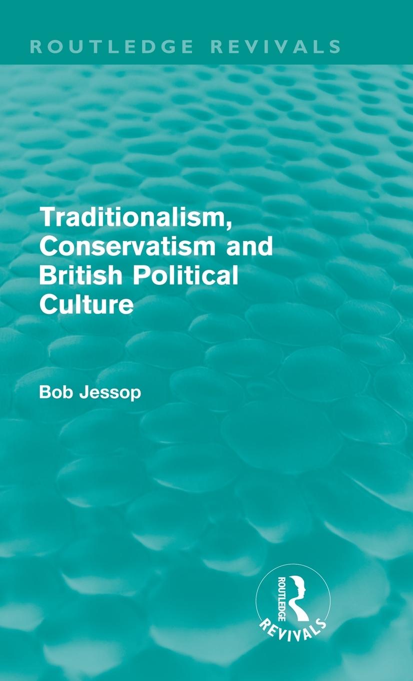 Vorderes Coverbild Traditionalism, Conservatism and British Political Culture (Routledge Revivals)