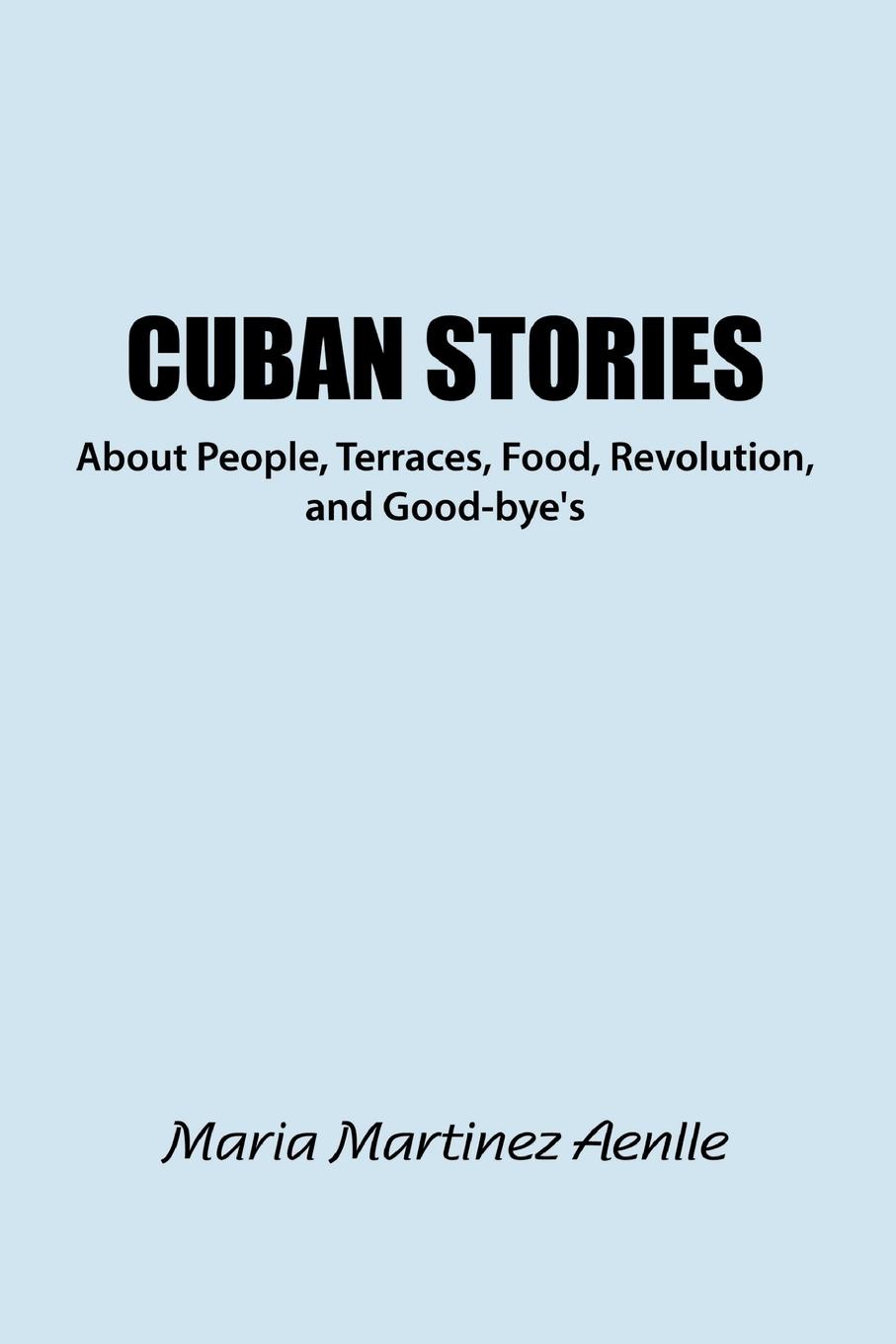 Vorderes Coverbild Cuban Stories about People, Terraces, Food, Revolution, and Good-Bye's