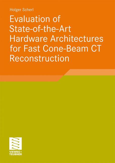 Vorderes Coverbild Evaluation of State-of-the-Art Hardware Architectures for Fast Cone-Beam CT Reconstruction