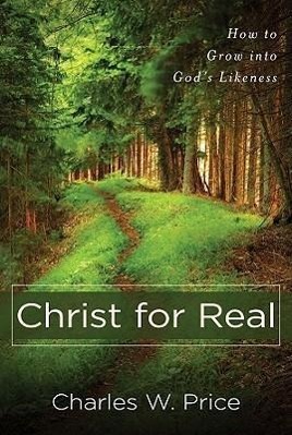 Vorderes Coverbild Christ for Real - How to Grow into God`s Likeness