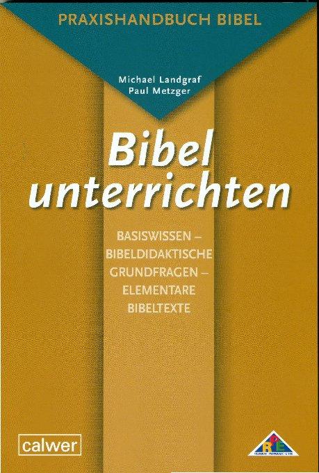 Vorderes Coverbild Bibel unterrichten Basiswissen - Bibeldidaktische Grundfragen - Elementare Bibeltexte