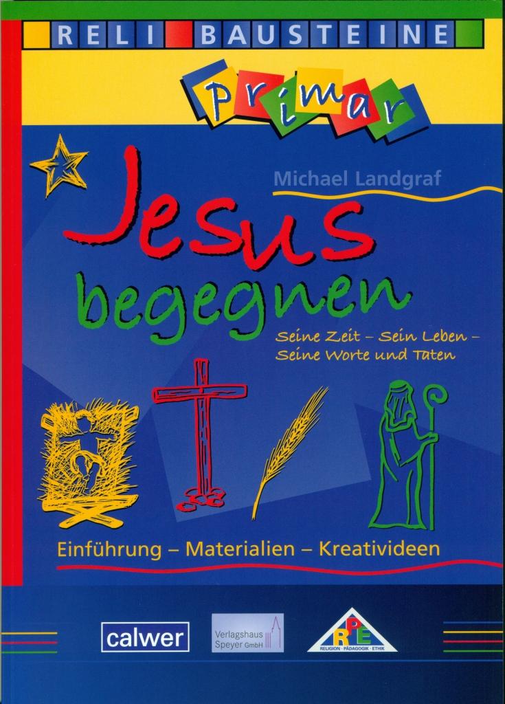 Vorderes Coverbild Jesus begegnen Seine Zeit - Sein Leben - Seine Worte und Taten