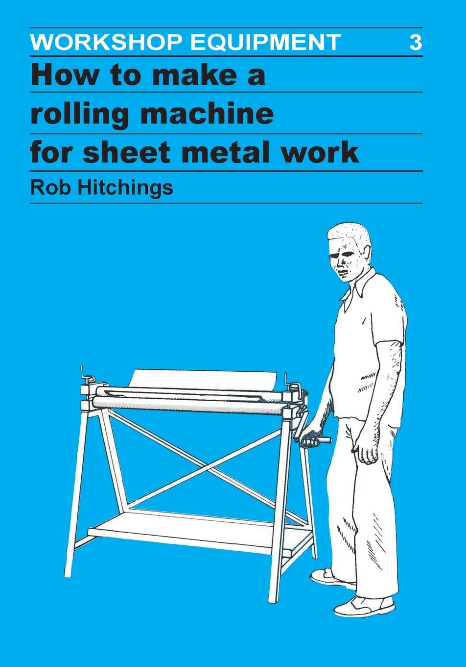 Vorderes Coverbild How to Make a Rolling Machine for Sheet Metal Work