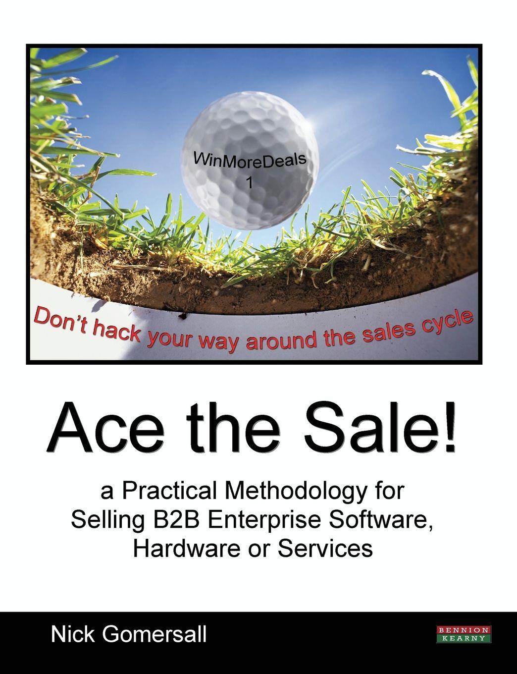 Vorderes Coverbild Ace the Sale! a Practical Methodology for Selling B2B Enterprise Software, Hardware or Services