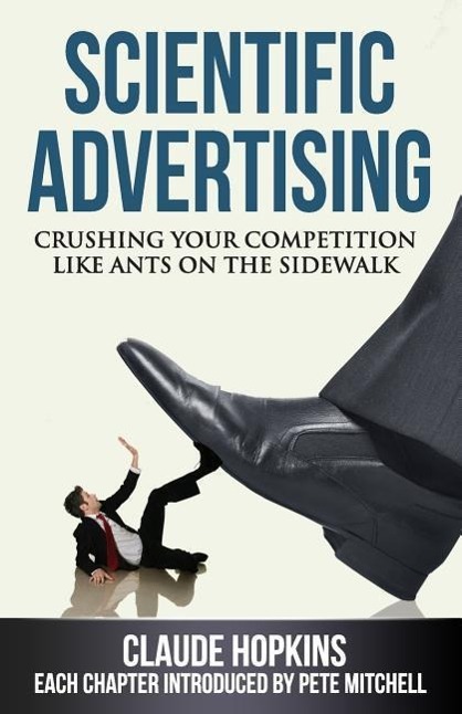 Vorderes Coverbild Scientific Advertising: Crushing Your Competition Like Ants on the Sidewalk