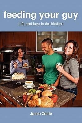 Vorderes Coverbild Feeding Your Guy Life and Love in the Kitchen