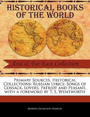 Vorderes Coverbild Primary Sources, Historical Collections: Russian Lyrics: Songs of Cossack, Lovers, Patriot and Peasant, with a Foreword by T. S. Wentworth