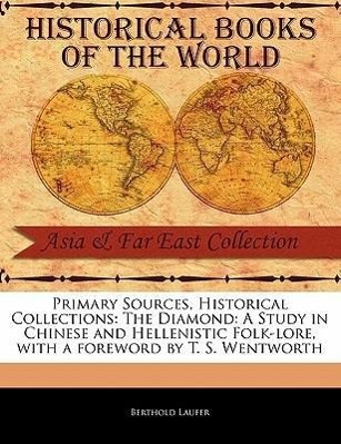 Vorderes Coverbild Primary Sources, Historical Collections: The Diamond: A Study in Chinese and Hellenistic Folk-Lore, with a Foreword by T. S. Wentworth