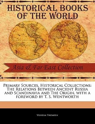 Vorderes Coverbild Primary Sources, Historical Collections: The Relations Between Ancient Russia and Scandinavia and the Origin, with a Foreword by T. S. Wentworth