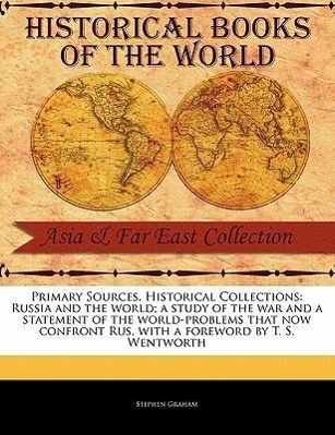 Vorderes Coverbild Primary Sources, Historical Collections: Russia and the World; A Study of the War and a Statement of the World-Problems That Now Confront Rus, with a