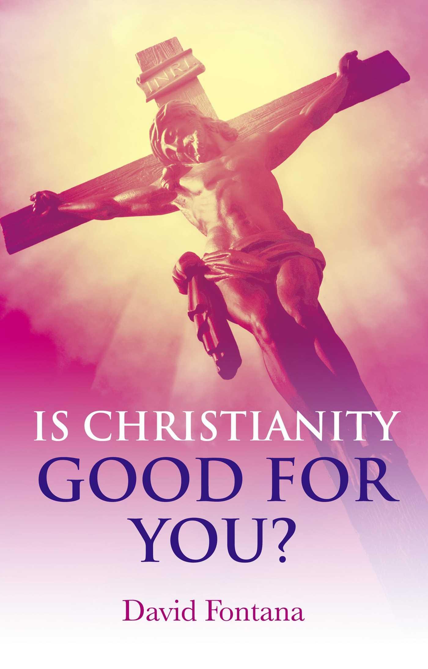 Vorderes Coverbild Is Christianity Good for You?