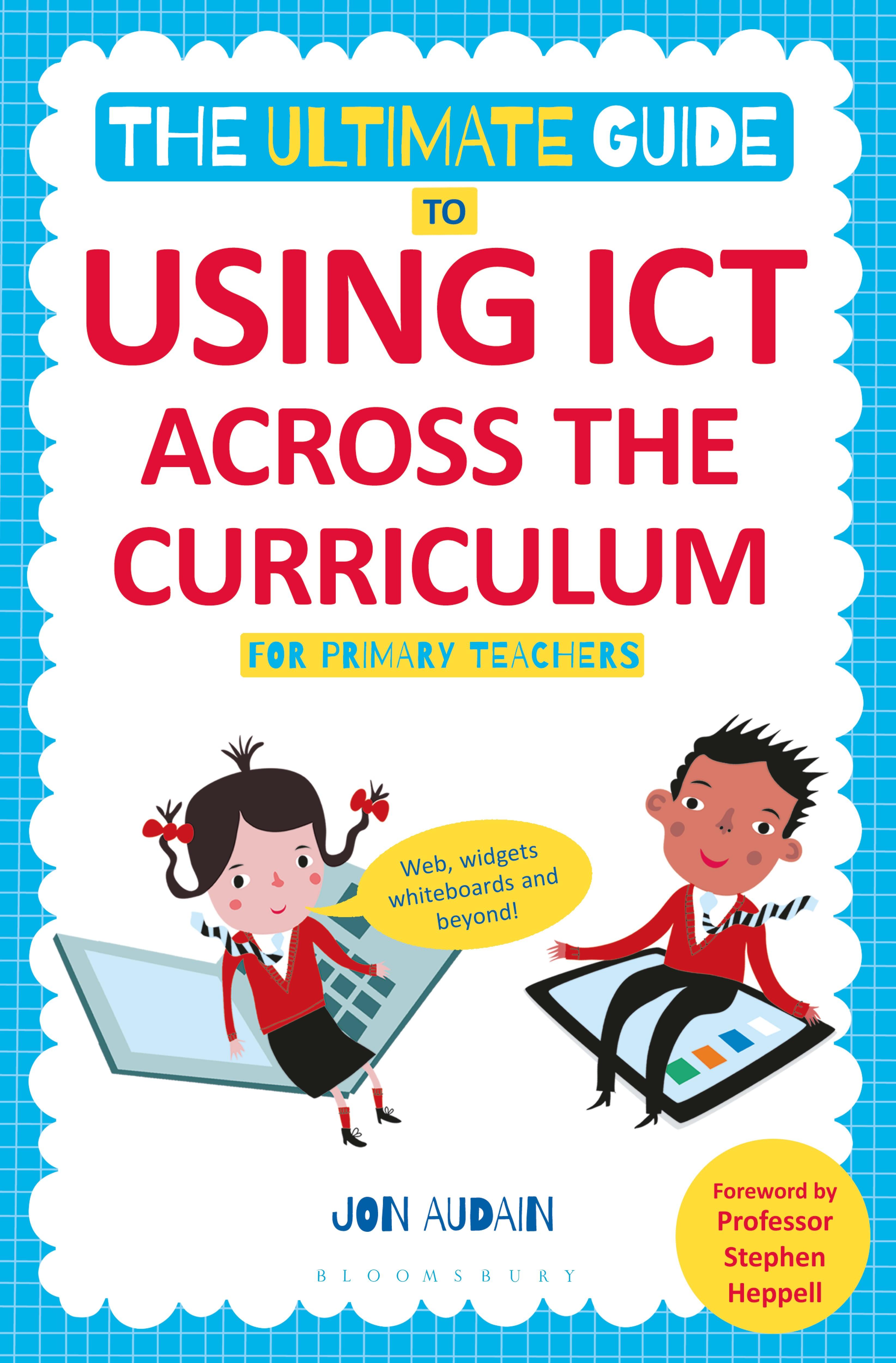 Vorderes Coverbild The Ultimate Guide to Using ICT Across the Curriculum (For Primary Teachers)