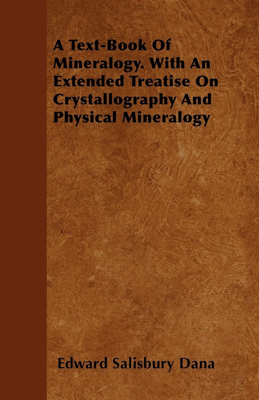 Vorderes Coverbild A Text-Book of Mineralogy. with an Extended Treatise on Crystallography and Physical Mineralogy