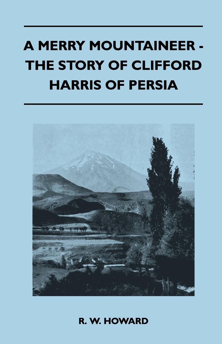 Vorderes Coverbild A Merry Mountaineer - The Story of Clifford Harris of Persia