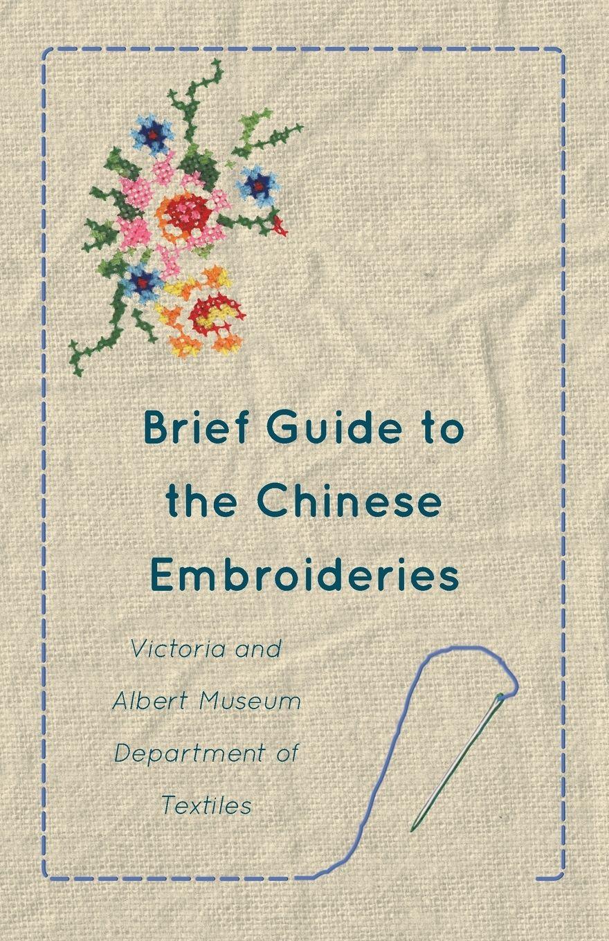 Vorderes Coverbild Brief Guide to the Chinese Embroideries  - Victoria and Albert Museum Department of Textiles