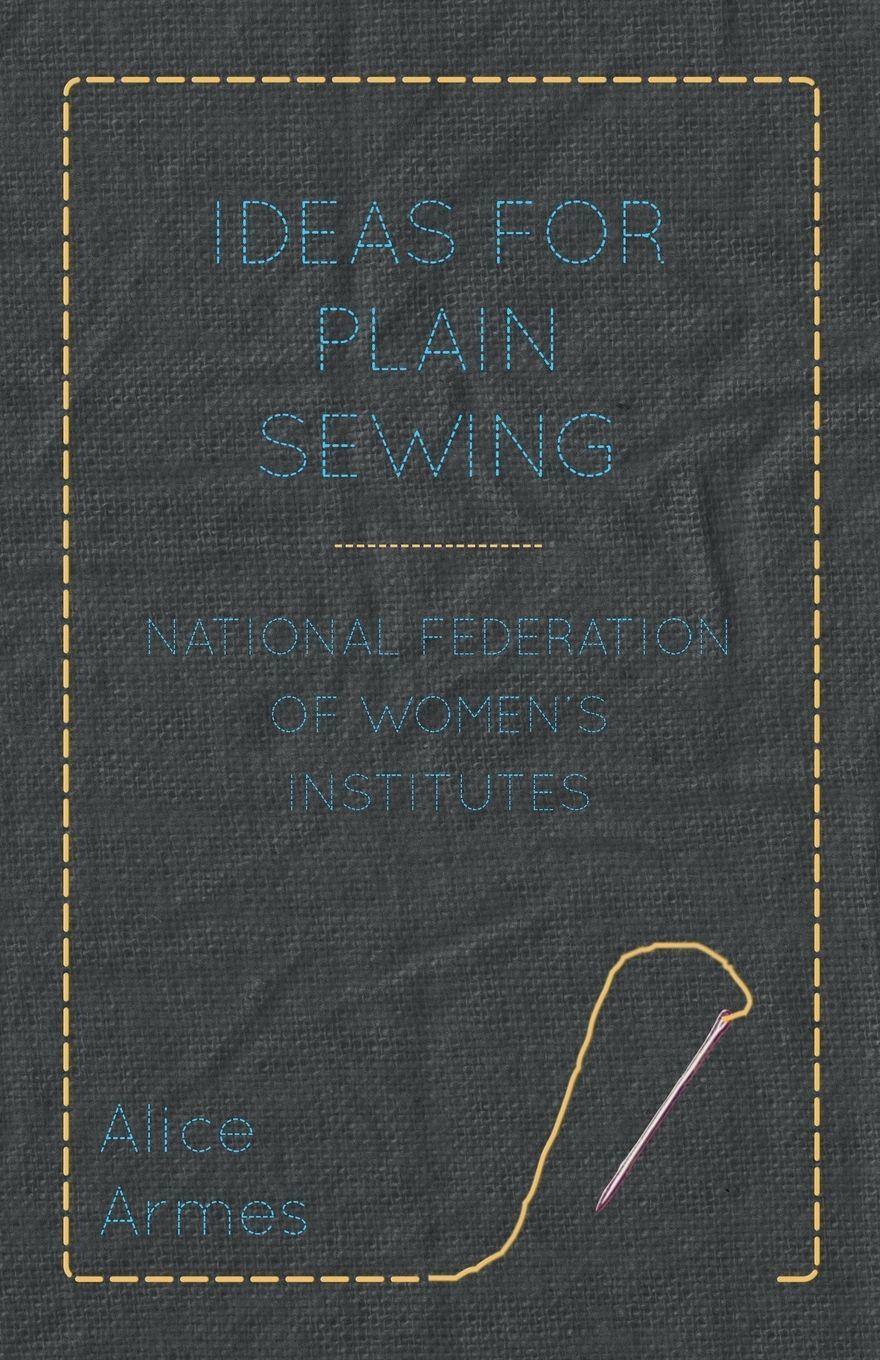 Vorderes Coverbild Ideas for Plain Sewing - National Federation of Women's Institutes