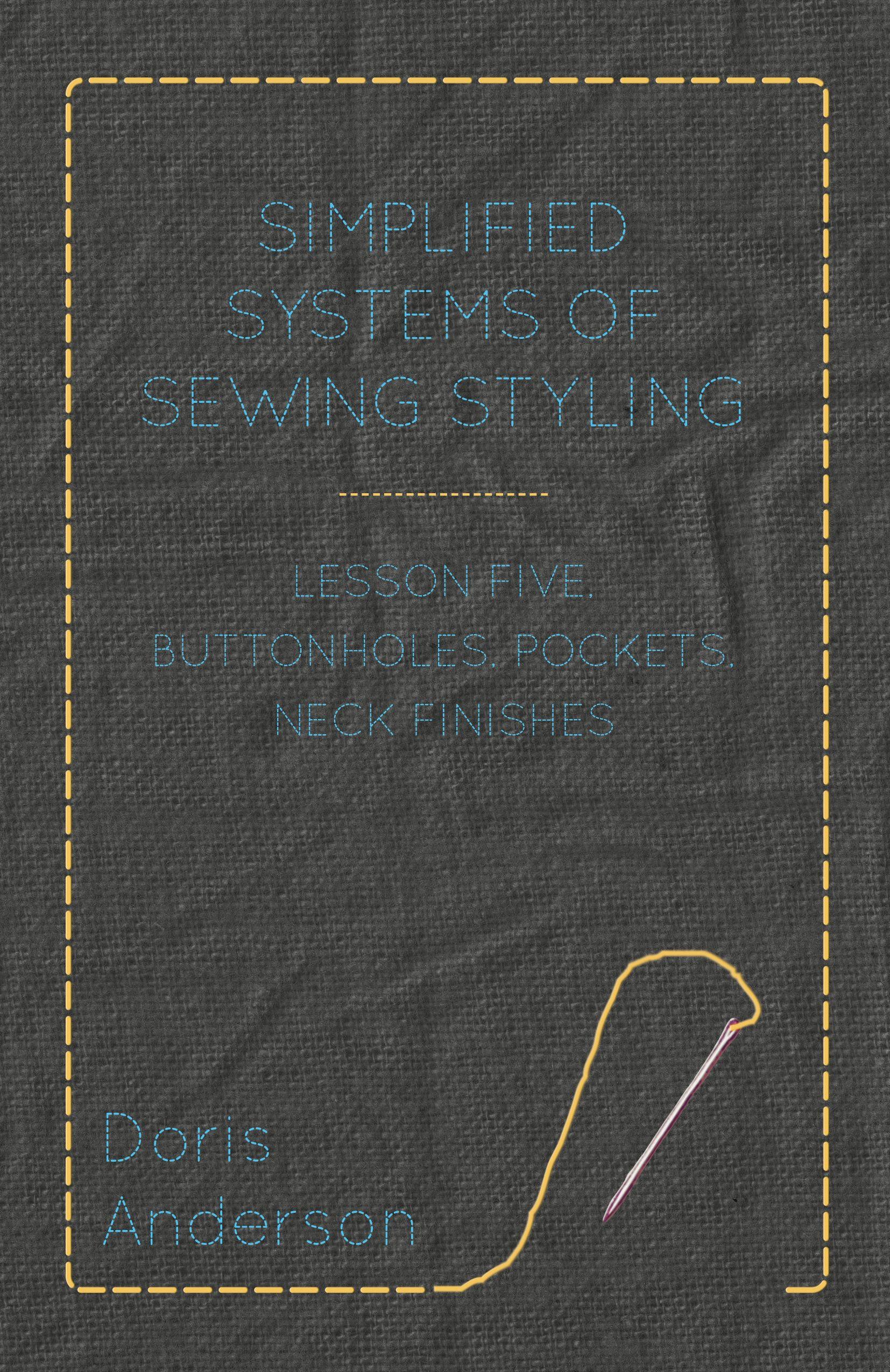 Vorderes Coverbild Simplified Systems of Sewing Styling - Lesson Five, Buttonholes, Pockets, Neck Finishes