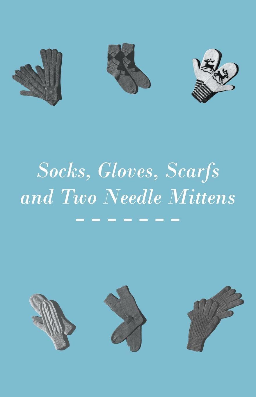 Vorderes Coverbild Socks, Gloves, Scarfs and Two Needle Mittens