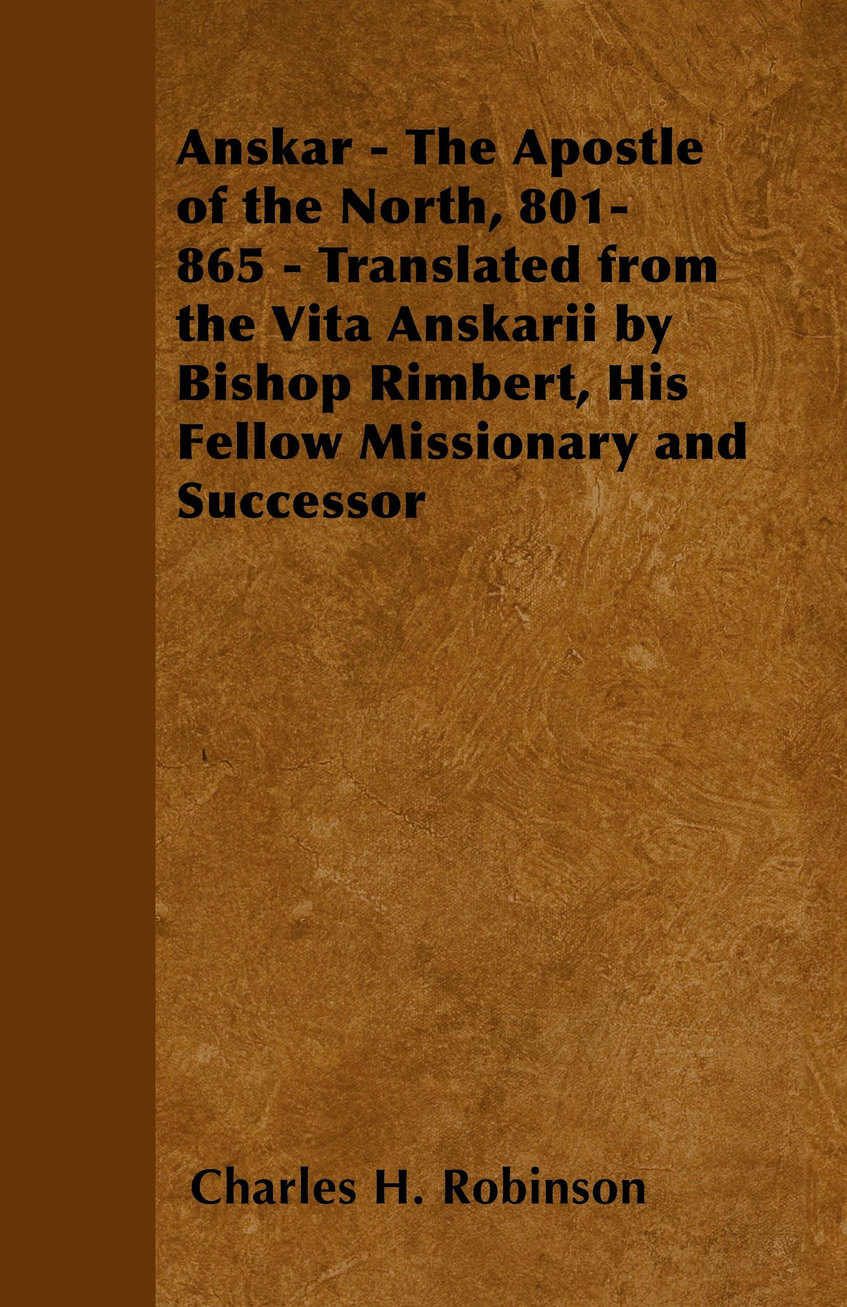 Vorderes Coverbild Anskar - The Apostle of the North, 801-865 - Translated from the Vita Anskarii by Bishop Rimbert, His Fellow Missionary and Successor