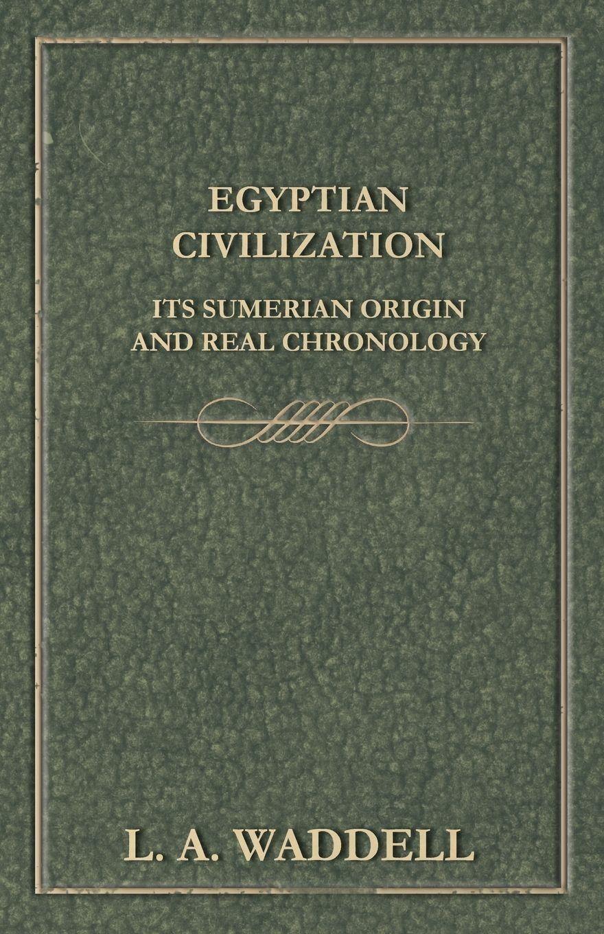 Vorderes Coverbild Egyptian Civilization Its Sumerian Origin and Real Chronology