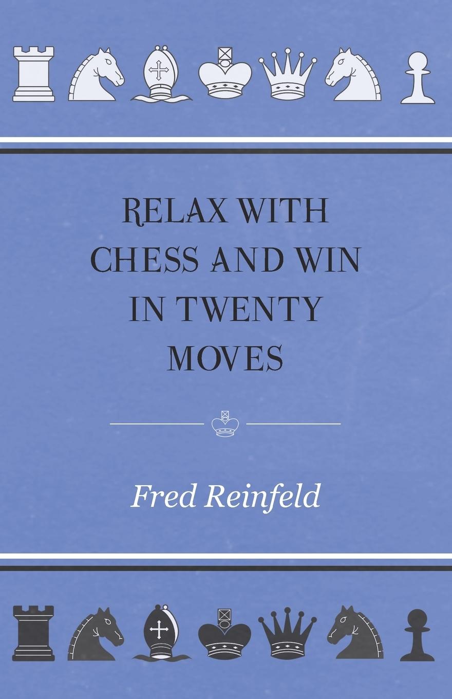 Vorderes Coverbild Relax with Chess and Win in Twenty Moves