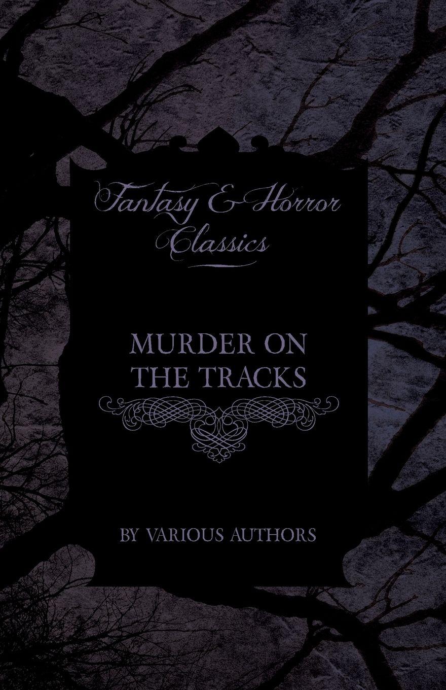 Vorderes Coverbild Murder on the Tracks - Stories of Mayhem and Murder on the Railways