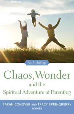 Vorderes Coverbild Chaos, Wonder the Spiritual Adventure of Parenting: An Anthology