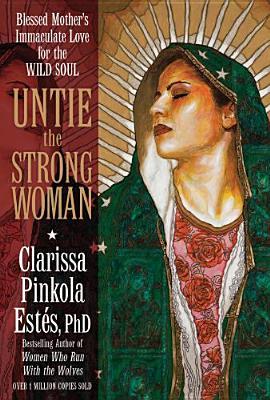 Vorderes Coverbild Untie the Strong Woman: Blessed Mother's Immaculate Love for the Wild Soul