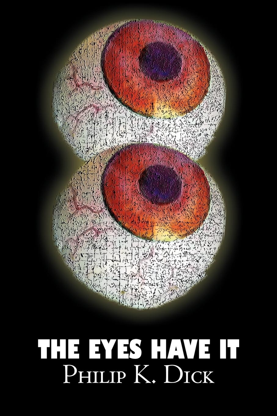 Vorderes Coverbild The Eyes Have It by Philip K. Dick, Science Fiction, Fantasy, Adventure