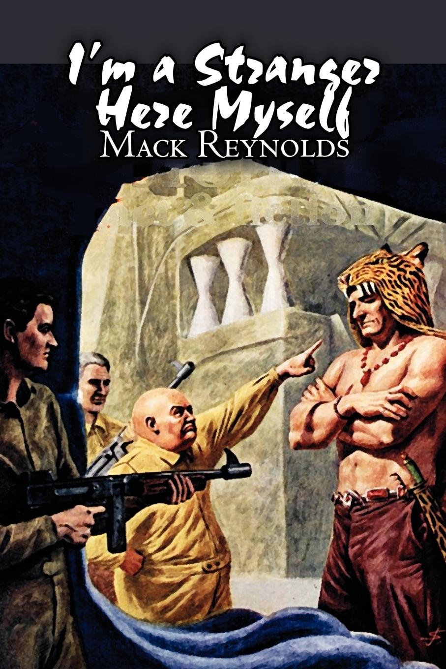 Vorderes Coverbild I'm a Stranger Here Myself by Mack Reynolds, Science Fiction, Adventure, Fantasy