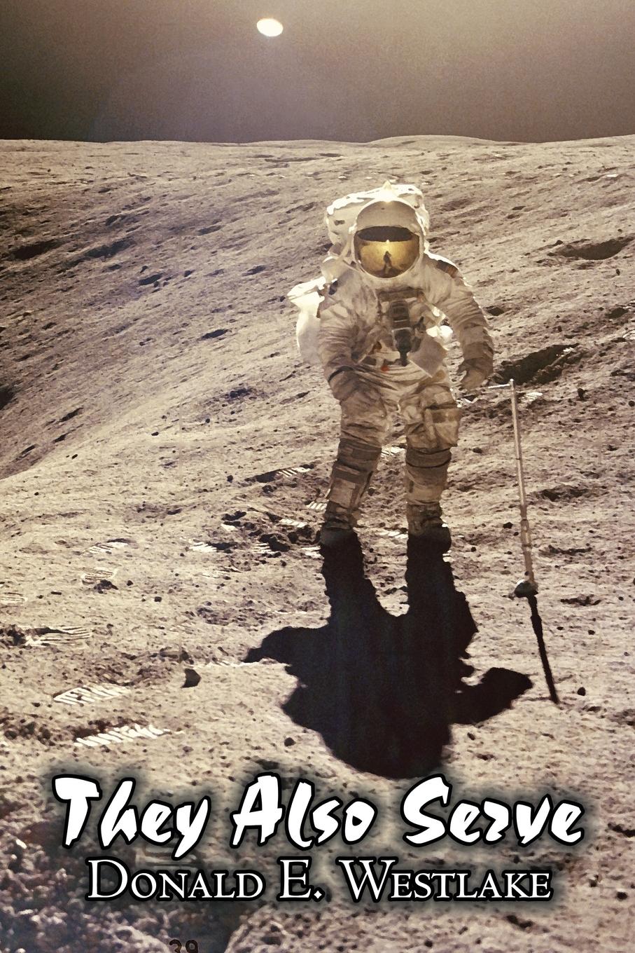 Vorderes Coverbild They Also Serve by Donald E. Westlake, Science Fiction, Adventure, Space Opera