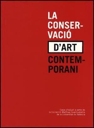 Vorderes Coverbild La conservació d'art contemporani : casos d'estudi a partir de la col·lecció Martínez Guerricabeitia de la UV