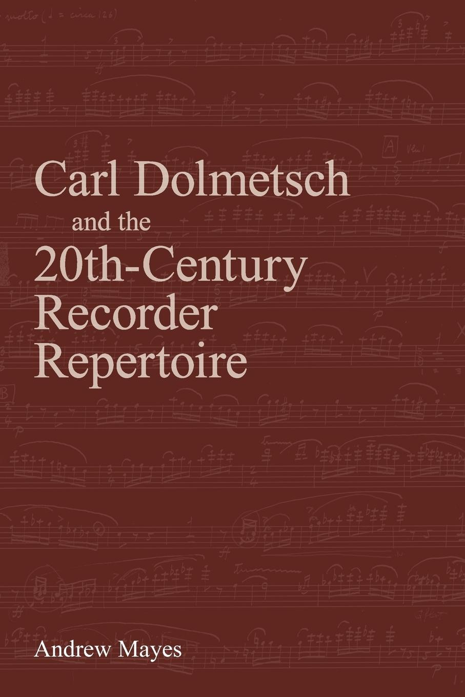 Vorderes Coverbild Carl Dolmetsch and the 20th-Century Recorder Repertoire