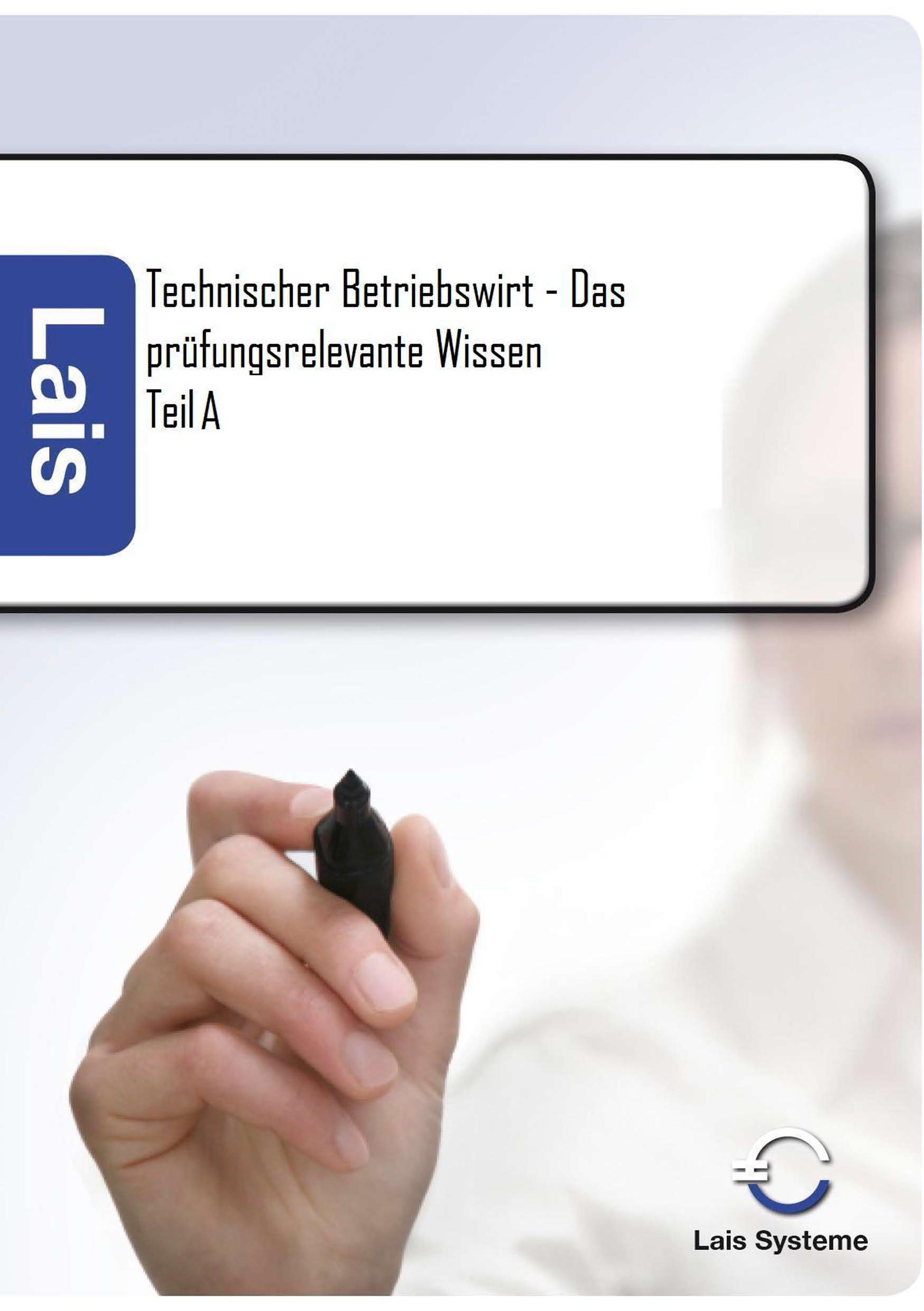 Vorderes Coverbild Technischer Betriebswirt Teil A - Das prüfungsrelevante Wissen