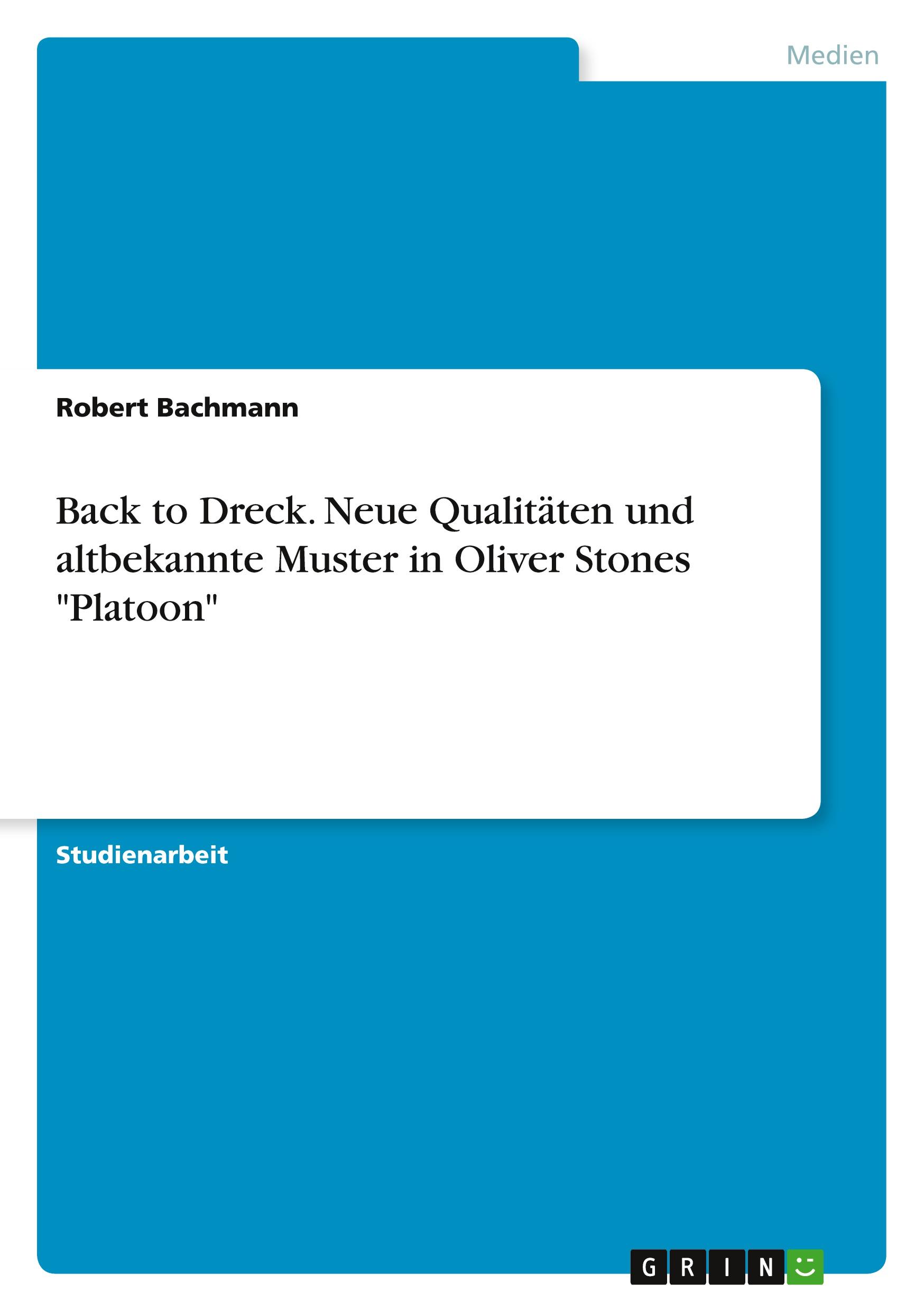 Vorderes Coverbild Back to Dreck. Neue Qualitäten und altbekannte Muster in Oliver Stones "Platoon"