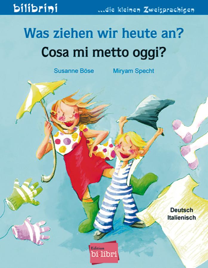 Vorderes Coverbild Was ziehen wir heute an? Kinderbuch Deutsch-Italienisch