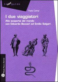 Vorderes Coverbild I due viaggiatori. Alla scoperta del mondo con Odoardo Beccari ed Emilio Salgari