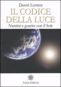 Vorderes Coverbild Il codice della luce. Nutrirsi e guarire con il sole