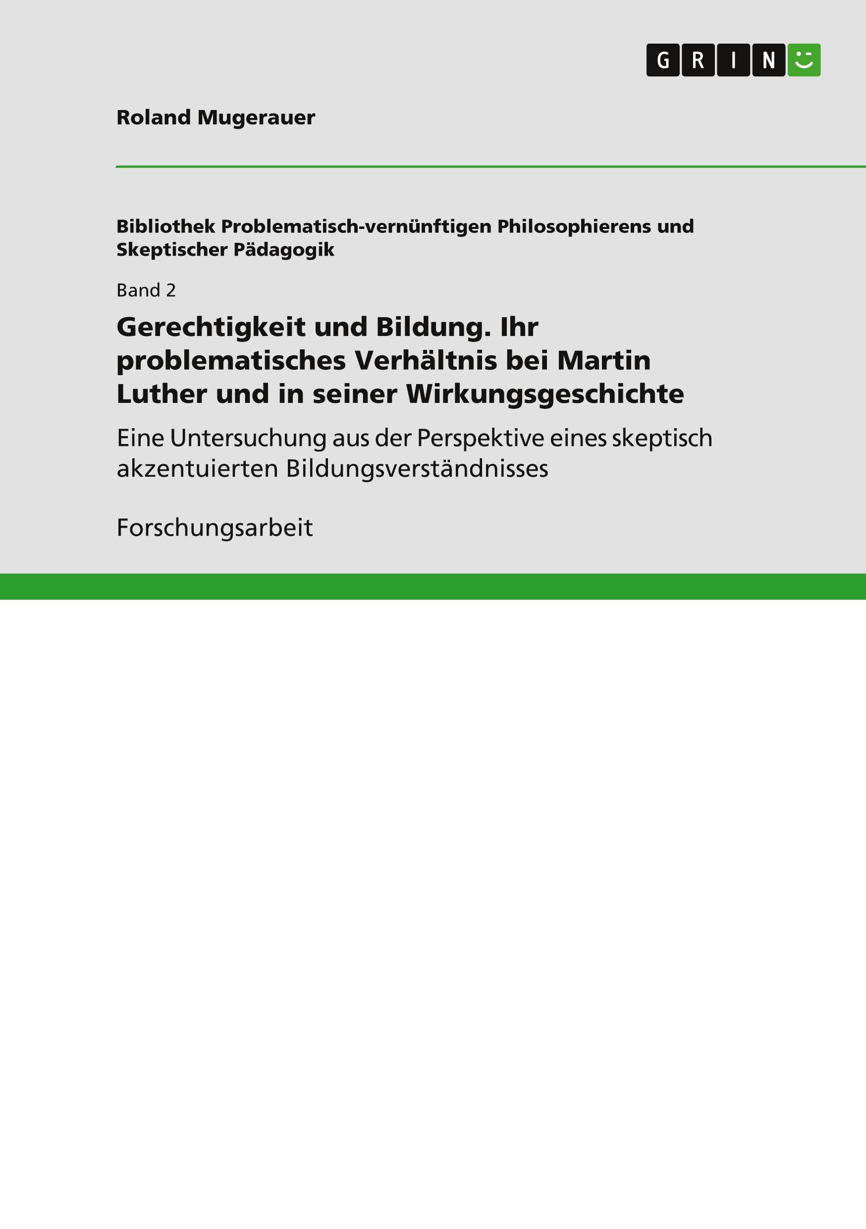 Vorderes Coverbild Gerechtigkeit und Bildung. Ihr problematisches Verhältnis bei Martin Luther und in seiner Wirkungsgeschichte