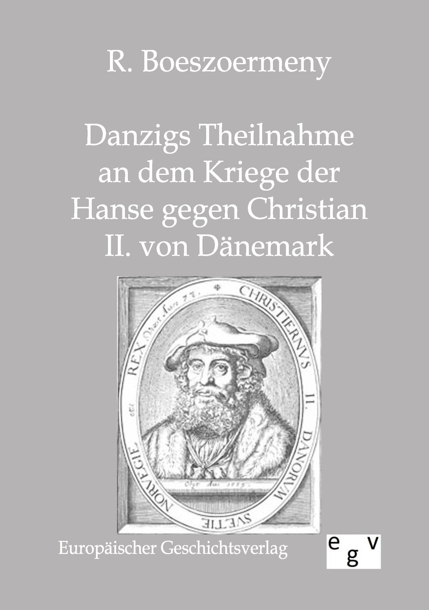 Vorderes Coverbild Danzigs Theinahme an dem Kriege der Hanse gegen Christian II. von Dänemark
