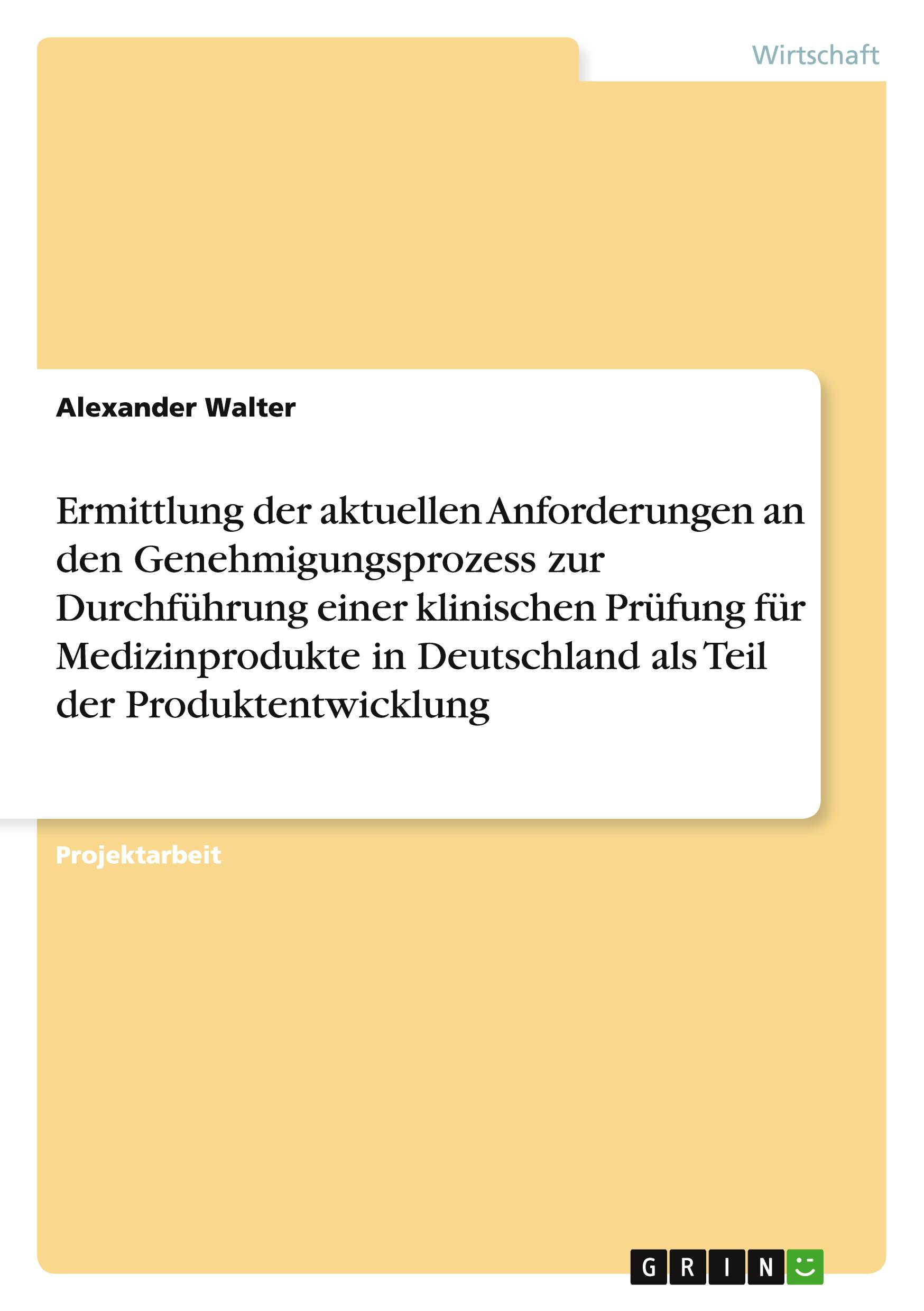 Vorderes Coverbild Ermittlung der aktuellen Anforderungen an den Genehmigungsprozess zur Durchführung einer klinischen Prüfung für Medizinprodukte in Deutschland als Teil der Produktentwicklung