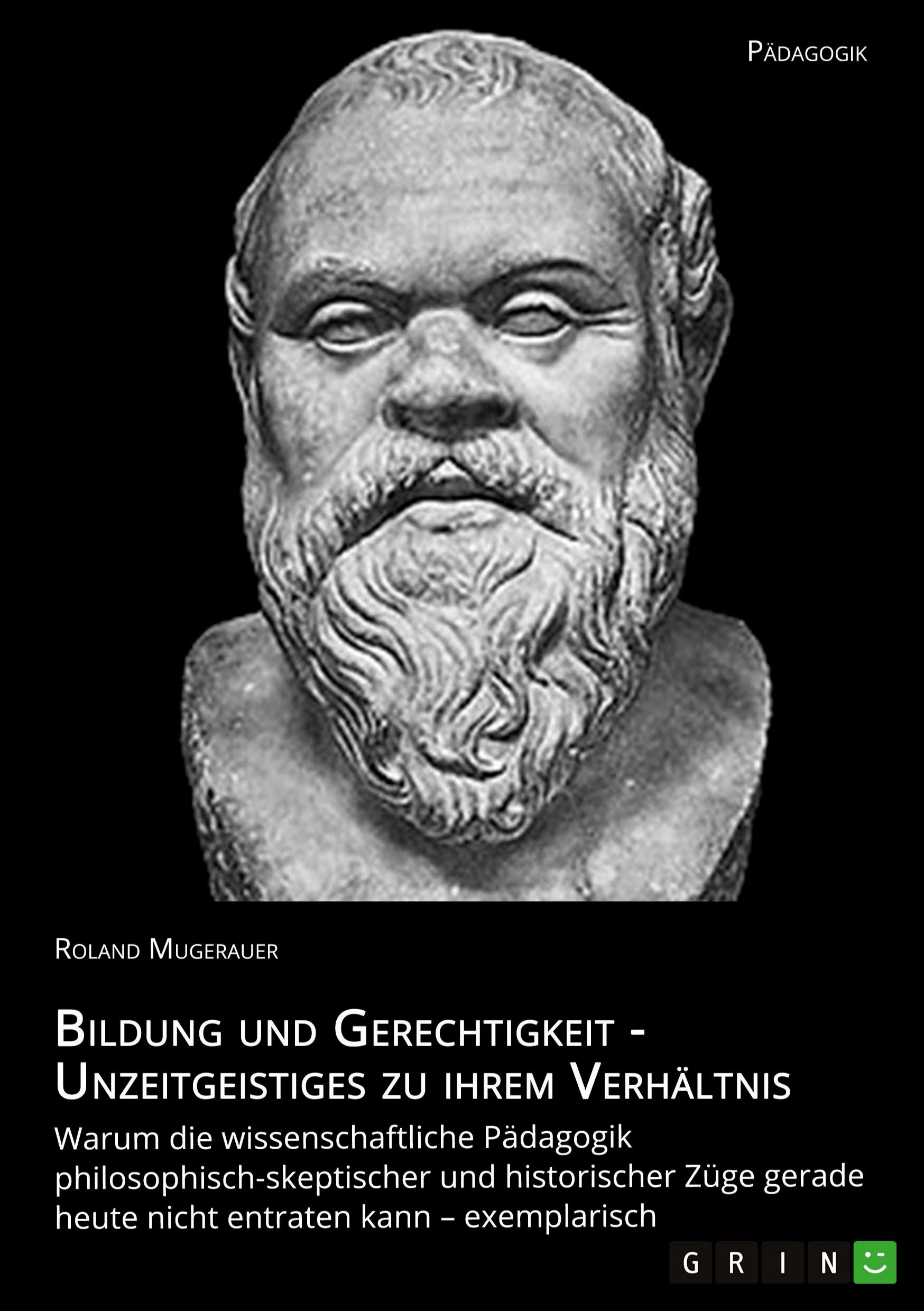 Vorderes Coverbild Bildung und Gerechtigkeit - Unzeitgeistiges zu ihrem Verhältnis