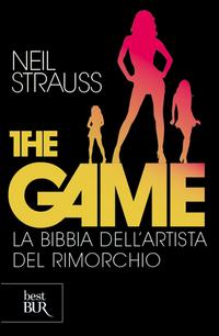 Vorderes Coverbild The game. La bibbia dell'artista del rimorchio
